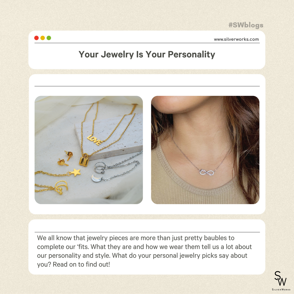 YOUR JEWELRY IS YOUR PERSONALITY SilverWorks