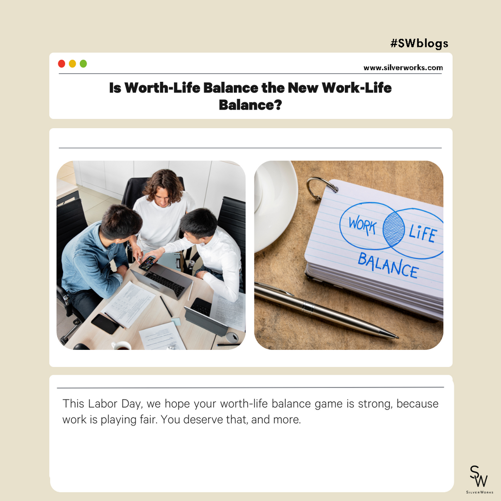 Is Worth-Life Balance the New Work-Life Balance? – SilverWorks